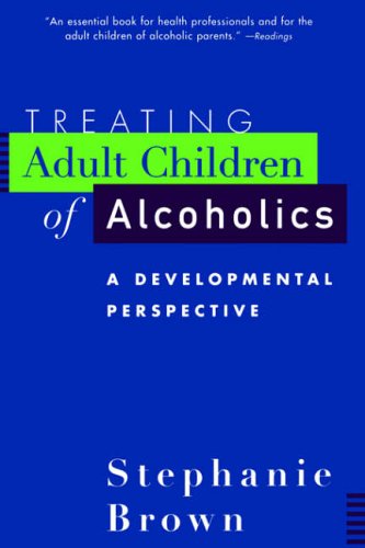  Treating Adult Children of Alcoholics: A Developmental Perspective