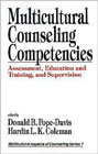 Multicultural Counseling Competencies: Assessment, Education and Training, and Supervision