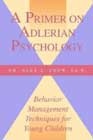 A Primer on Adlerian psychology: Behavior management techniques for young children