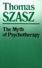 The myth of psychotherapy: Mental healing as religion, rhetoric, and repression
