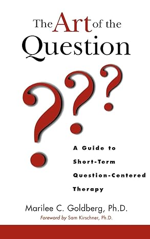 The art of the question: A guide to short-term question-centered therapy