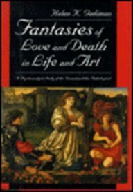 Fantasies of Love and Death in Life and Art: A Psychoanalytic Study of the Normal and Pathological