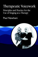 Therapeutic voicework: Principles and practice for the use of singing as therapy