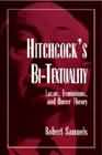 Hitchcock's Bi-Textuality: Lacan, Feminisms, and Queer Theory: