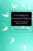 Lost Subjects, Contested Objects: Toward a Psychoanalytic Inquiry of Learning