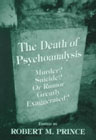 The death of psychoanalysis: Murder? suicide? or rumor greatly exaggerated?
