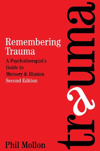 Remembering Trauma: A Psychotherapist's Guide to Memory and Illusion