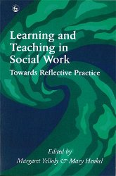 Learning and teaching in social work: Towards reflective practice