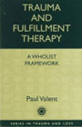 Trauma and Fulfilment Therapy: A Wholist Framework