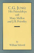 C.G. Jung: His Friendships with Mary Mellon and J.B. Priestley