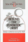 Beyond the Symbiotic Orbit: Advances in Separation-Individuation