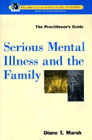 Serious Mental Illness and the Family: The Practitioner's Guide