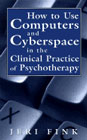 How to use computers and cyberspace in the clinical practice of psychotherapy