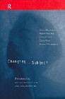 Changing the subject: Psychology, social regulation and subjectivity
