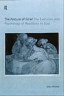 The nature of grief: The evolution and psychology of reactions to loss