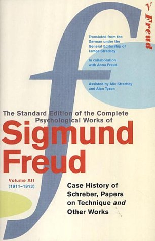 Standard Edition Vol 12: The Case of Schreber, Papers on Technique and Other Works