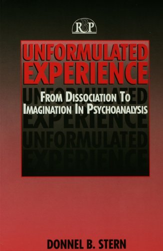 Unformulated Experience: From Dissociation to Imagination in Psychoanalysis: