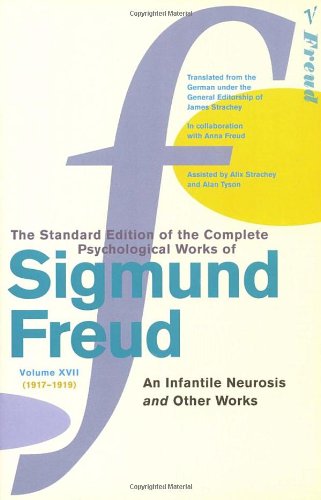 Standard Edition Vol 17: An Infantile Neurosis and Other Works