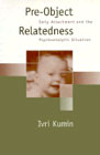 Pre-Object Relatedness: Earliest Attachment and the Psychoanalytic Situation