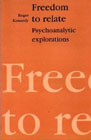 Freedom to Relate: Psychoanalytic Explorations