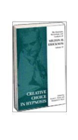 Creative choice in hypnosis: The seminars, workshops and lectures of Milton H. Erickson, Vol- IV