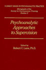 Psychoanalytic Approaches to Supervision