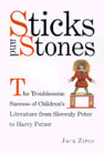 Sticks and Stones: The Troublesome Success of Childrens Literature from Slovenly Peter to Harry Potter