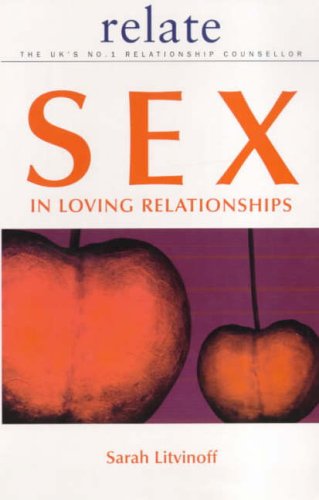 Sex in Loving Relationships: The Relate Guide