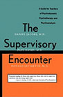 The Supervisory Encounter: A guide for teachers of psychodynamic psychotherapy and psychoanalysis