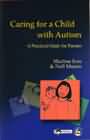 Caring for a Child with Autism: A Practical Guide for Parents