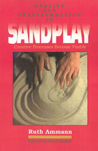 Healing and Transformation in Sandplay: Creative Processes Become Visible