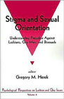 Stigma and Sexual Orientation: Understanding Prejudice Against Lesbians, Gay Men, and Bisexuals