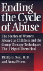Ending the Cycle of Abuse: Stories of Women Abused as Children and the Group Therapy Techniques That Helped Them Heal