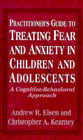Practitioner's Guide to Treating Fear and Anxiety in Children