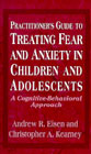 Practitioner's Guide to Treating Fear and Anxiety in Children