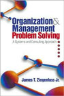 Organization and Management Problem Solving: A systems and Consulting