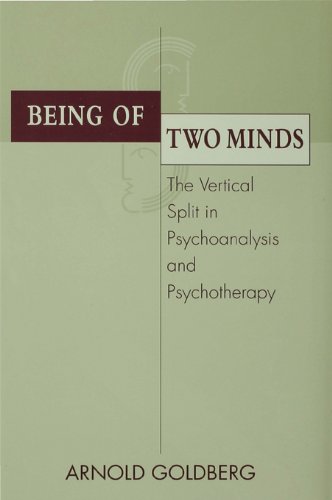 Being of Two Minds: The Vertical Split in Psychoanalysis and Psychotherapy