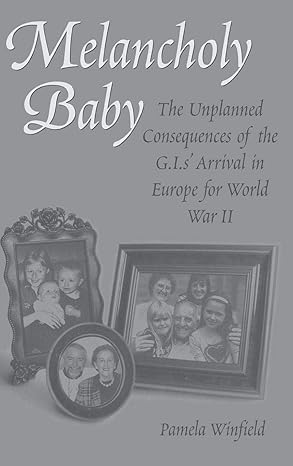 Melancholy baby: The unplanned consequences of the G.I.'s arrival in Europe for World War II