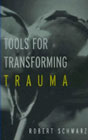 Tools for Transforming Trauma