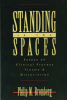 Standing in the Spaces: Essays on Clinical Process, Trauma and Dissociation