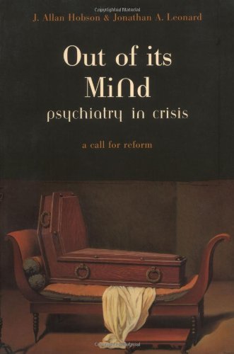 Out of Its Mind: Psychiatry in Crisis