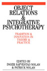 Object Relations and Integrative Psychotherapy: Tradition and Innovation in Theory and Practice