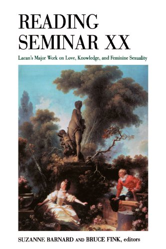 Reading Seminar XX: Lacan's Major Work on Love,Knowledge, and Feminin