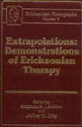 Extrapolations: Demonstrations of Ericksonian Therapy: Demonstrations of Ericksonian Therapy (Ericksonian Monographs 6)