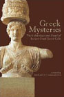 Greek Mysteries: Archaeology and Ritual of Ancient Greek Secret Cults