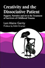 Creativity and the dissociative patient: Puppets, narrative and art in the treatment of survivors of childhood trauma