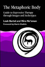 The Metaphoric Body: A Guide to Expressive Therapy Through Images and Archetypes