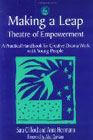 Making a Leap - Theatre for Empowerment: A Practical Handbook for Creative Drama Work With Young People