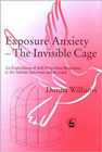 Exposure Anxiety - The Invisible Cage: An Exploration of Self-Protection Responses in the Autism Spectrum and Beyond
