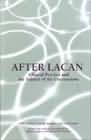 After Lacan: Clinical Practice and the Subject of the Unconscious